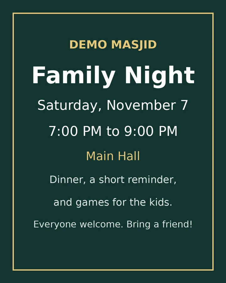 A flyer for Family Night at our demo masjid: Saturday, November 7, 7:00 PM to 9:00 PM, Main Hall. Dinner, a short reminder, and games for the kids.